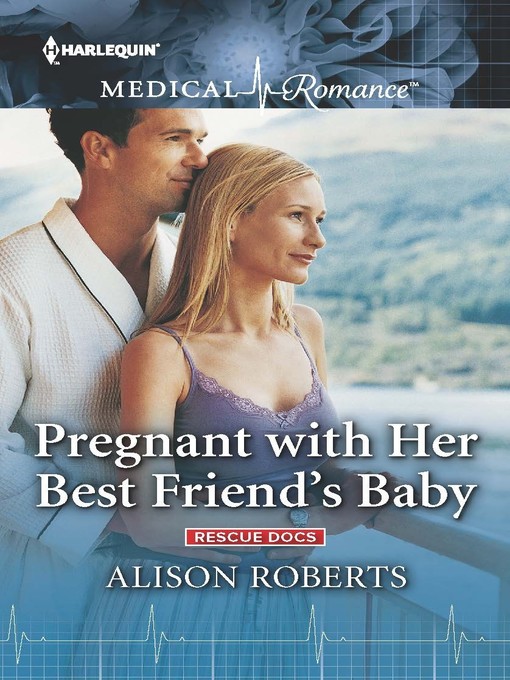 Title details for Pregnant with Her Best Friend's Baby by Alison Roberts - Available